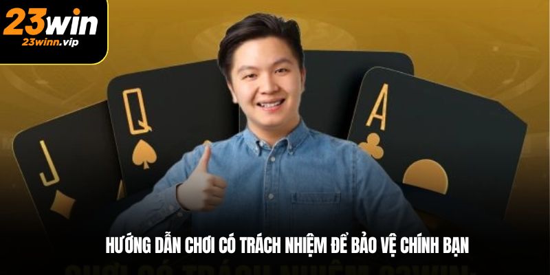 Hướng dẫn chơi có trách nhiệm để bảo vệ chính bạn