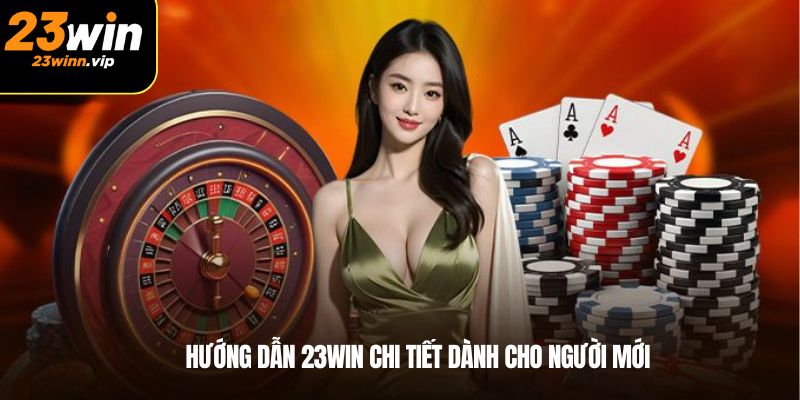 Hướng dẫn 23win chi tiết dành cho người mới